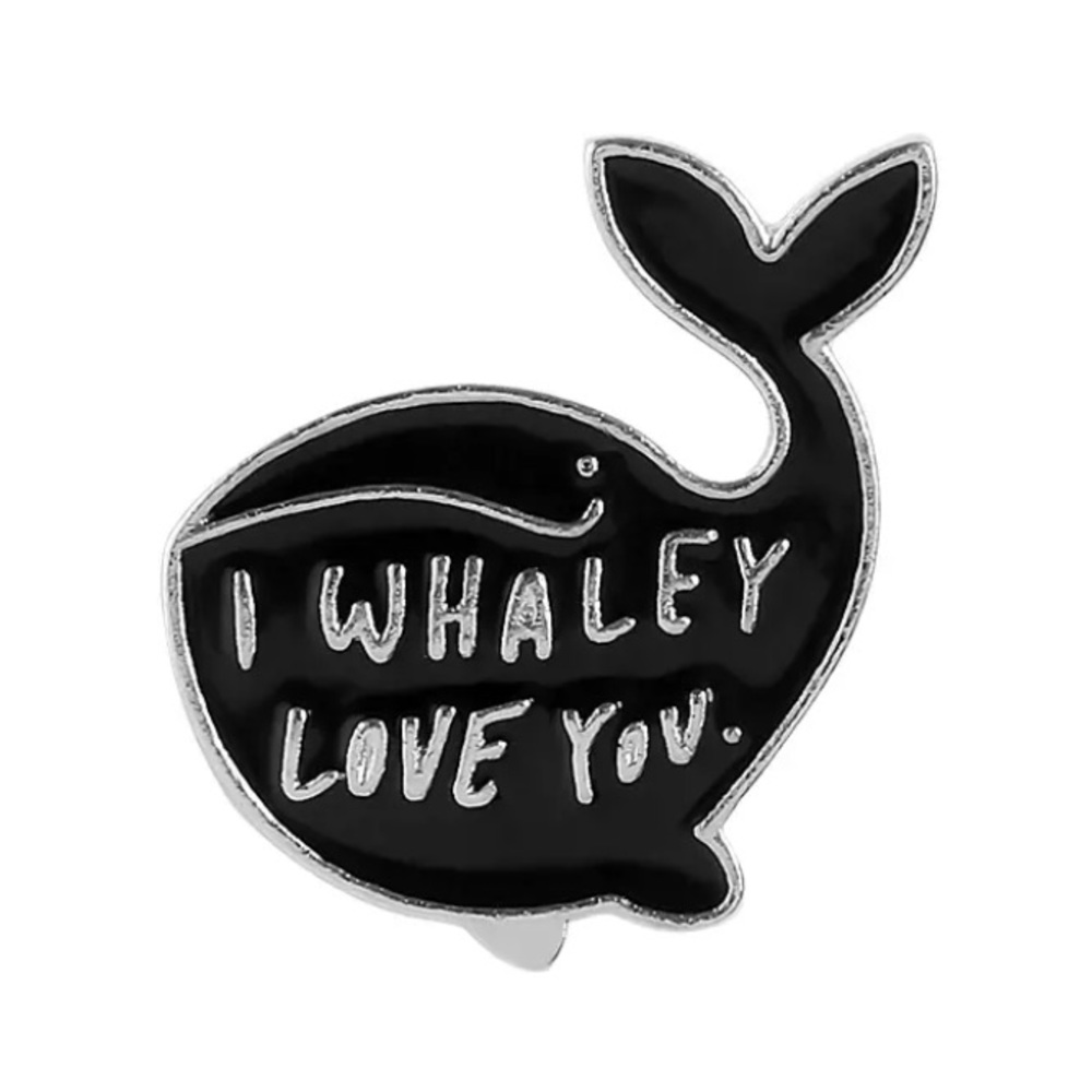 6/$30 I Whaley Love You Whale Enamel Pin